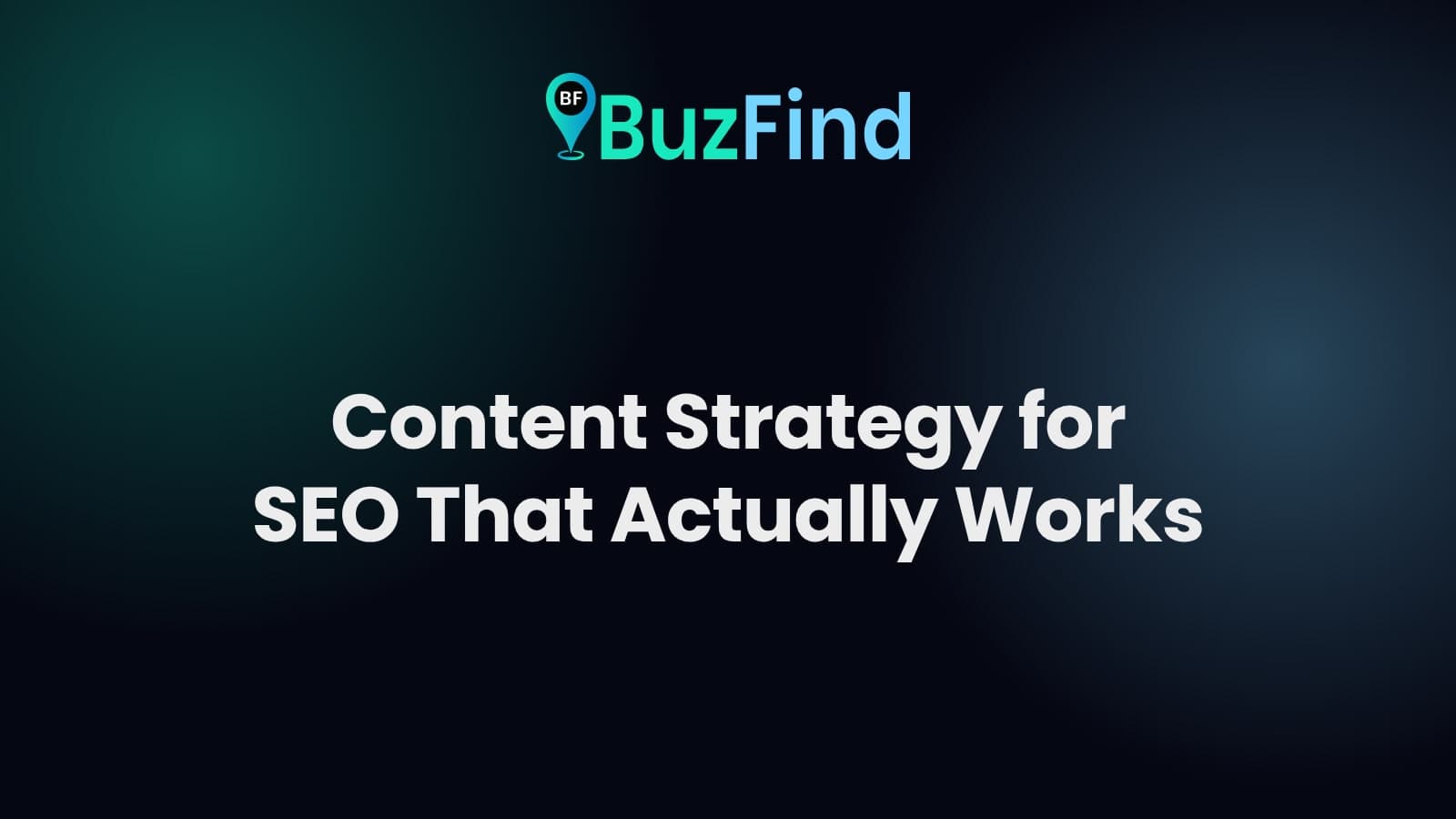 BuzFind logo above the article title: Content Strategy for SEO That Actually Works