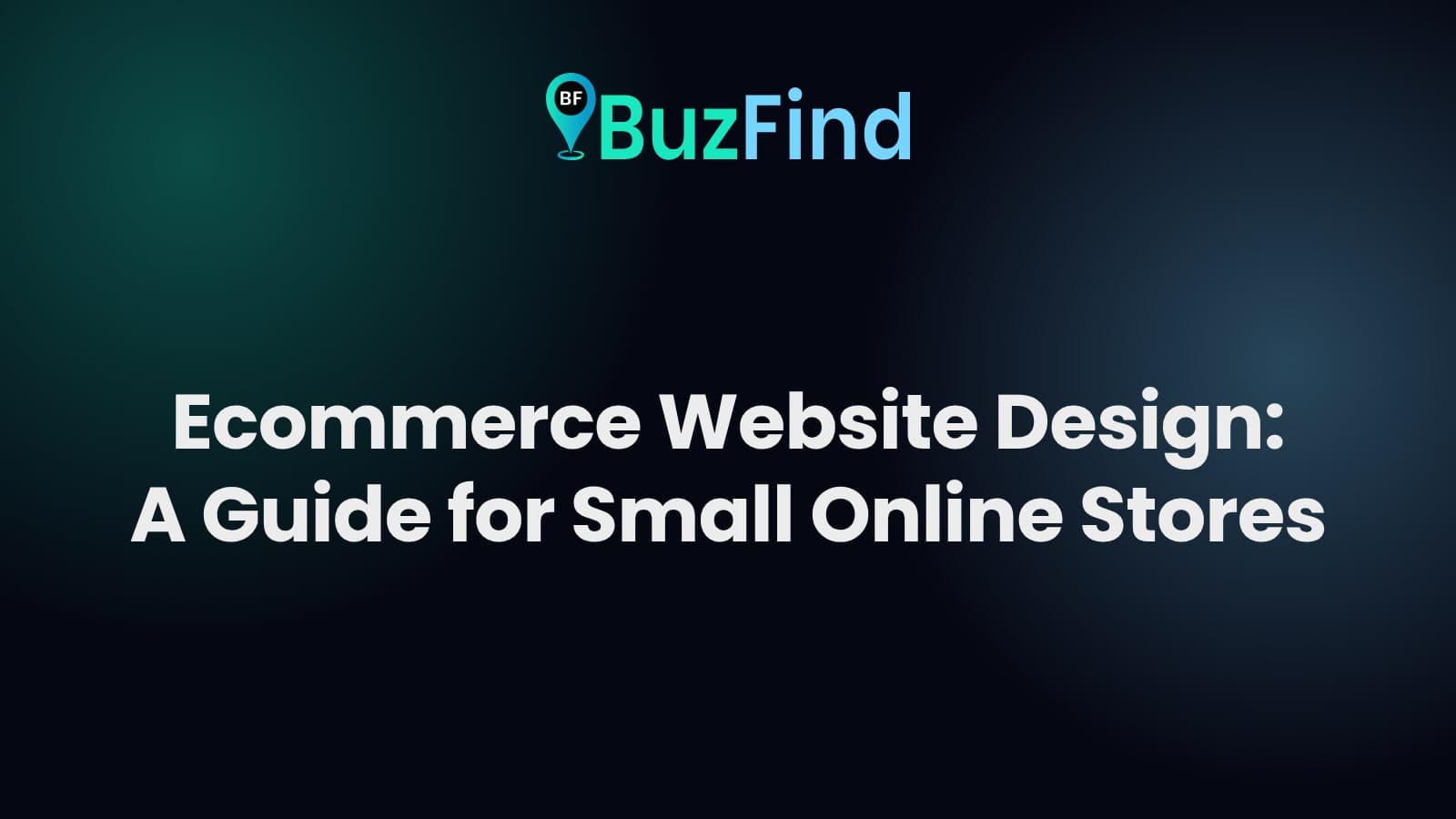 BuzFind logo above the article title: Ecommerce Website Design: A Guide for Small Online Stores