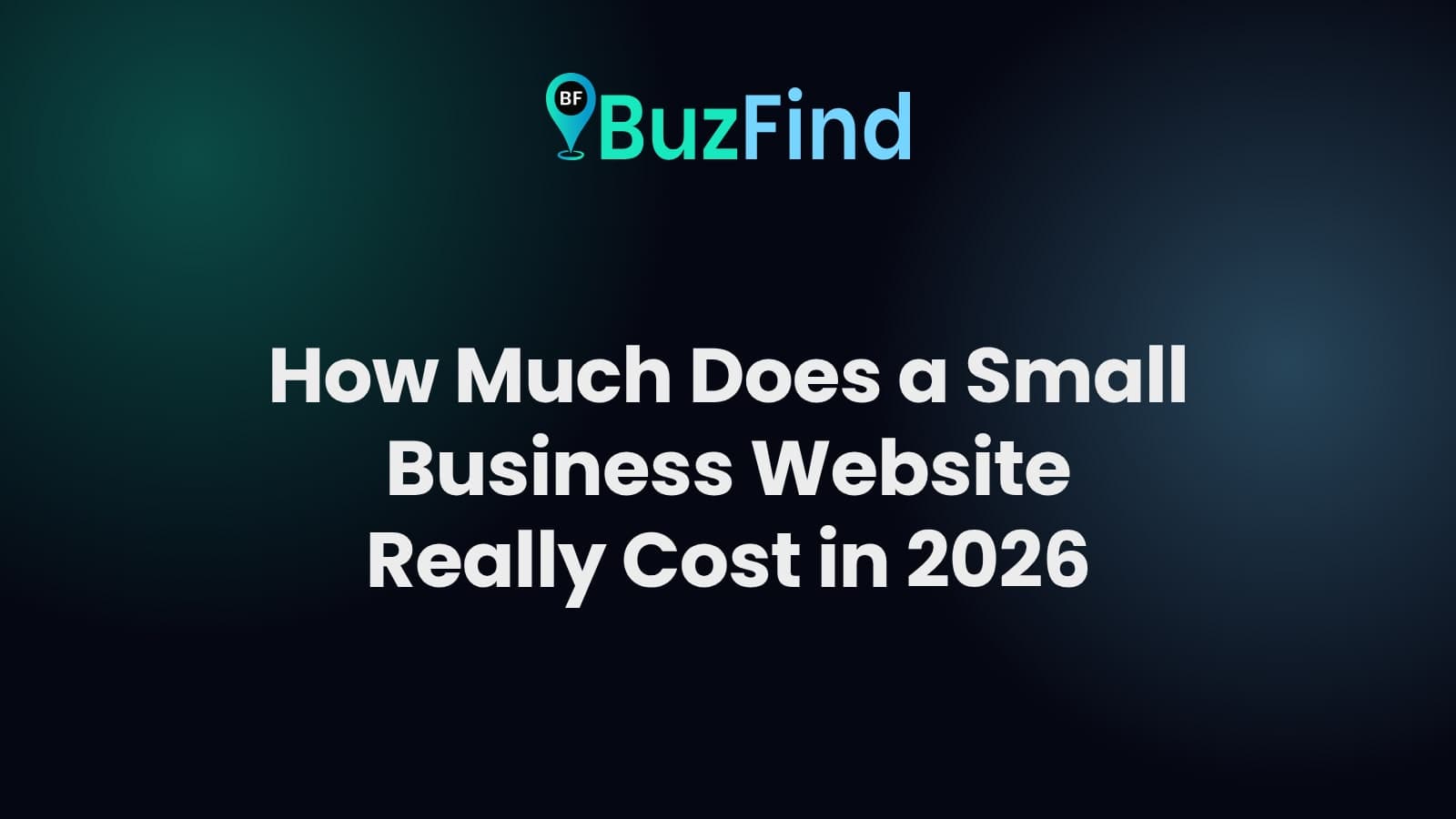 BuzFind logo above the article title: How Much Does a Small Business Website Really Cost in 2026