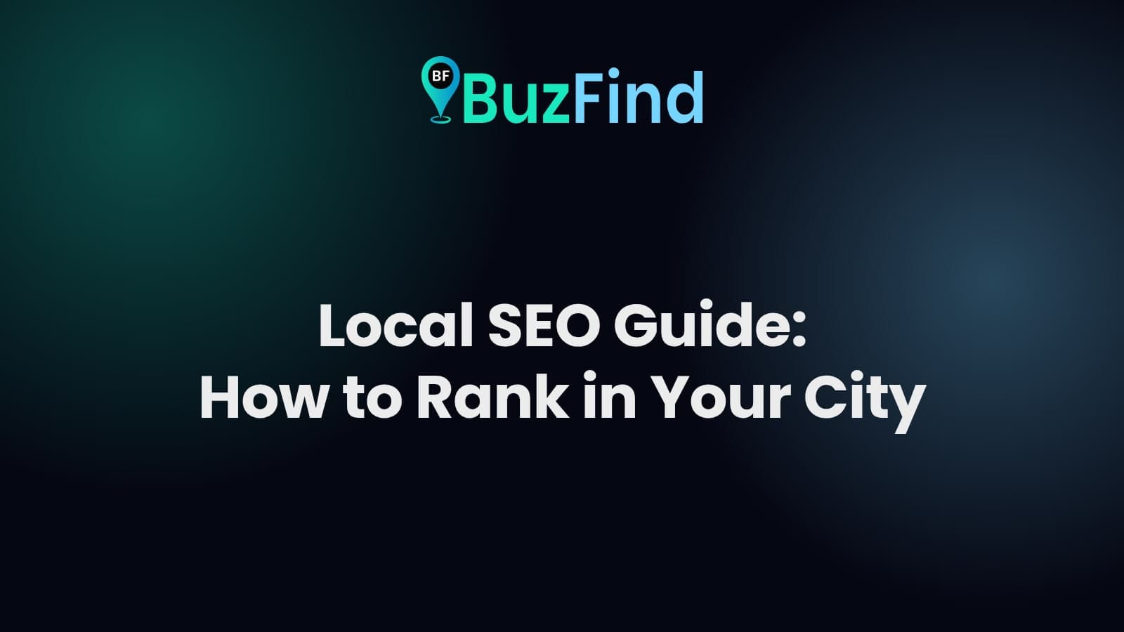 BuzFind logo above the article title: Local SEO Guide: How to Rank in Your City