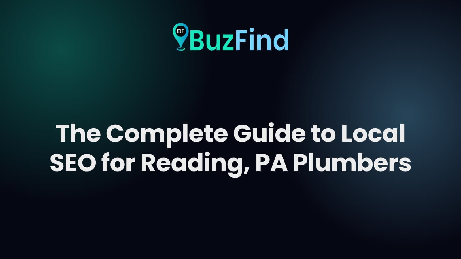 BuzFind logo above the article title: The Complete Guide to Local SEO for Reading, PA Plumbers