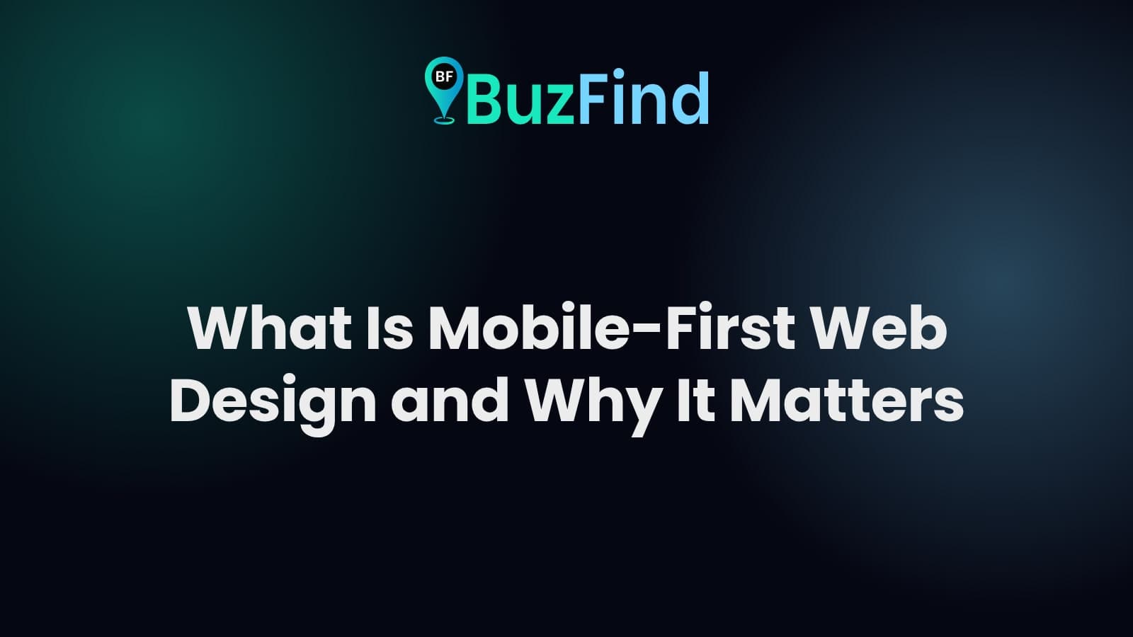 BuzFind logo above the article title: What Is Mobile-First Web Design and Why It Matters
