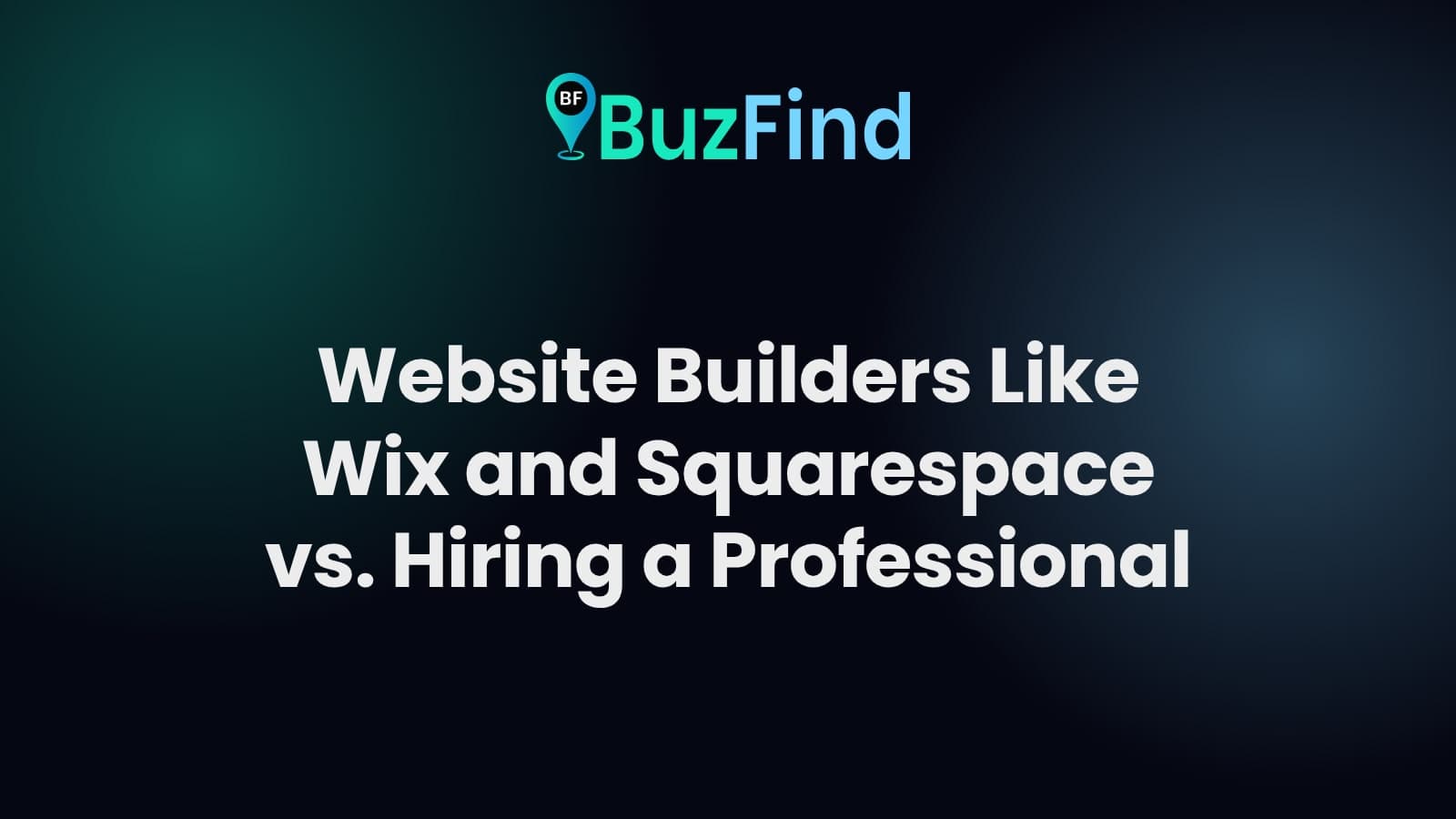 BuzFind logo above the article title: Website Builders Like Wix and Squarespace vs. Hiring a Professional